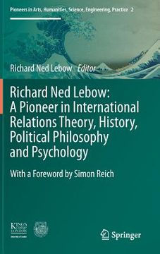 portada Richard Ned Lebow: A Pioneer in International Relations Theory, History, Political Philosophy and Psychology (en Inglés)