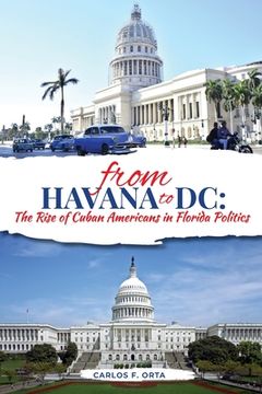 portada From Havana to DC: The Rise of Cuban Americans in Florida Politics (en Inglés)