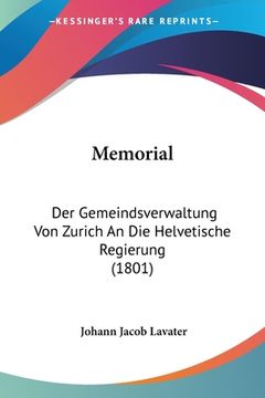 portada Memorial: Der Gemeindsverwaltung Von Zurich An Die Helvetische Regierung (1801) (en Alemán)
