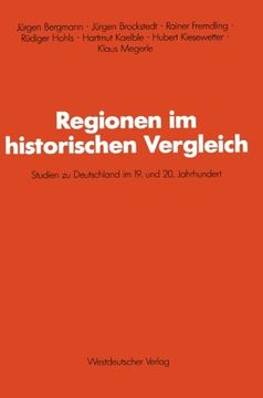 portada Regionen im historischen Vergleich: Studien zu Deutschland im 19. und 20. Jahrhundert (Schriften des Zentralinstituts für sozialwiss. Forschung der FU Berlin) (German Edition)