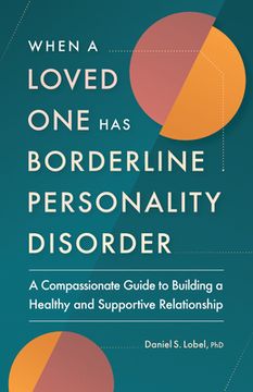 portada When a Loved one has Borderline Personality Disorder: A Compassionate Guide to Building a Healthy and Supportive Relationship (en Inglés)