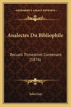 portada Analectes Du Bibliophile: Recueil Trimestriel Contenant (1876) (en Francés)