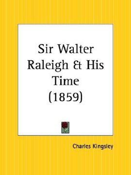 portada sir walter raleigh and his time (en Inglés)