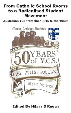 portada From Catholic School Rooms to a Radicalised Student Movement: Australian Ycs from the 1960s to the 1980s (in English)