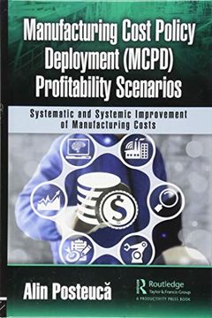 portada Manufacturing Cost Policy Deployment (McPd) Profitability Scenarios: Systematic and Systemic Improvement of Manufacturing Costs (en Inglés)