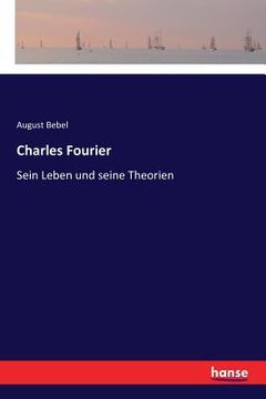 portada Charles Fourier: Sein Leben und seine Theorien (en Alemán)