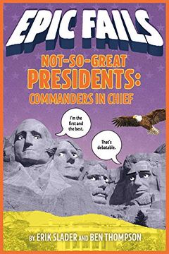 portada Not-So-Great Presidents: Commanders in Chief (Epic Fails #3) 