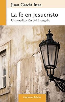 La Fe En Jesucristo (Cuadernos Palabra)