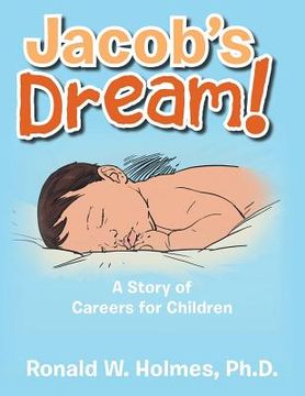 portada Jacob's Dream!: A Story of Careers for Children (en Inglés)