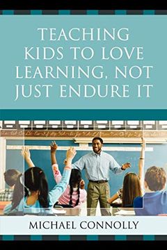 portada Teaching Kids to Love Learning, not Just Endure it (en Inglés)