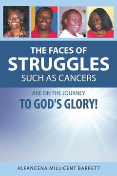 portada The Faces of Struggles Such as Cancers Are On the Journey to God's Glory! (en Inglés)