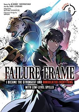 portada Failure Frame: I Became the Strongest and Annihilated Everything With Low-Level Spells (Manga) Vol. 6 (en Inglés)