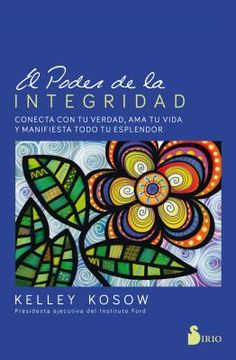 portada El Poder de la Integridad: Conecta con tu Verdad, ama tu Vida y Manifiesta Todo tu Esplendor (in Spanish)