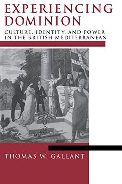 portada Experiencing Dominion: Culture, Identity, and Power in the British Mediterranean (en Inglés)