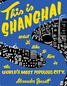 portada This is Shanghai: What It's Like to Live in the World's Most Populous City (People's Guide) 