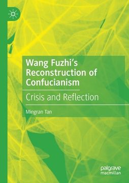 portada Wang Fuzhi's Reconstruction of Confucianism: Crisis and Reflection (en Inglés)