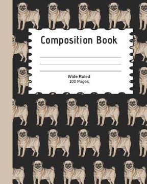 portada Composition Book: Pug themed composition book for back to school. (in English)