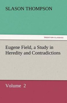 portada eugene field, a study in heredity and contradictions (in English)