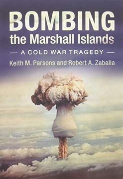 portada Bombing the Marshall Islands: A Cold war Tragedy (en Inglés)