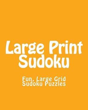 portada Large Print Sudoku: Fun, Large Grid Sudoku Puzzles (in English)