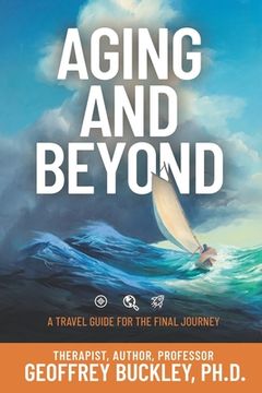 portada Aging and Beyond: A Travel Guide For the Final Journey (en Inglés)