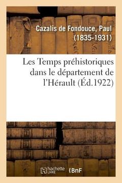 portada Les Temps Préhistoriques Dans Le Département de l'Hérault (en Francés)