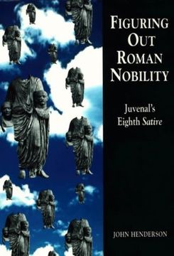 portada Figuring out Roman Nobility: Juvenal's Eighth 'satire' (Exeter Studies in History) (in English)