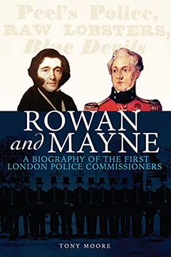 portada Rowan and Mayne: A Biography of the First London Police Commissioners: A Biography of the First Police Commissioners (en Inglés)