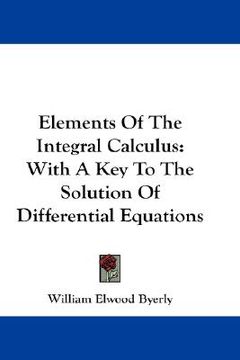 portada elements of the integral calculus: with a key to the solution of differential equations (in English)