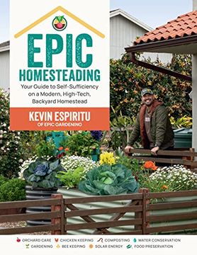 portada Epic Homesteading: Your Guide to Self-Sufficiency on a Modern, High-Tech, Backyard Homestead (en Inglés)