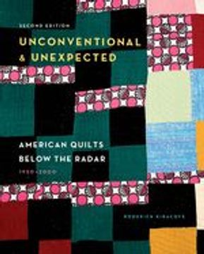 portada Unconventional & Unexpected, 2nd Edition: American Quilts Below the Radar, 1950-2000