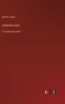 portada Liebesheiraten: in Großdruckschrift (en Alemán)
