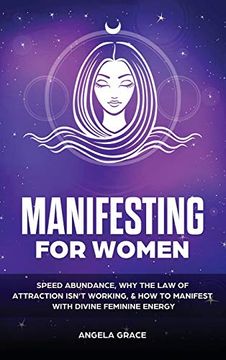 portada Manifesting for Women: Speed Abundance, why the law of Attraction Isn'T Working, & how to Manifest With Divine Feminine Energy (Diving Feminine Energy Awakening) (en Inglés)