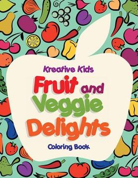 portada Fruit and Veggie Delights Coloring Book (en Inglés)