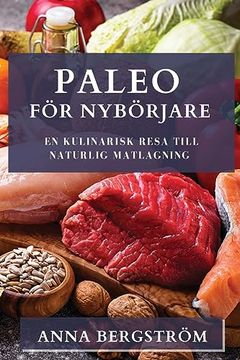 portada Paleo för Nybörjare: En Kulinarisk Resa till Naturlig Matlagning (en Sueco)