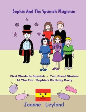 portada Sophie And The Spanish Magician: First Words In Spanish - Two Great Stories: At The Fair / Sophie's Birthday Party (en Inglés)