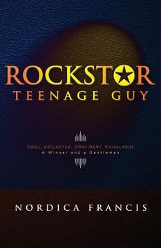 portada Rockstar Teenage Guy: Cool, Collected, Confident, Chivalrous--A Winner and a Gentleman (en Inglés)