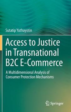 portada Access to Justice in Transnational B2c E-Commerce: A Multidimensional Analysis of Consumer Protection Mechanisms (en Inglés)