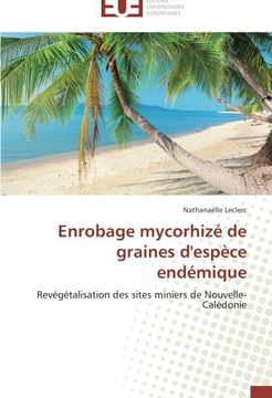 portada Enrobage mycorhizé de graines d'espèce endémique: Revégétalisation des sites miniers de Nouvelle-Calédonie