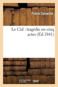 portada Le Cid: Tragédie En Cinq Actes (en Francés)