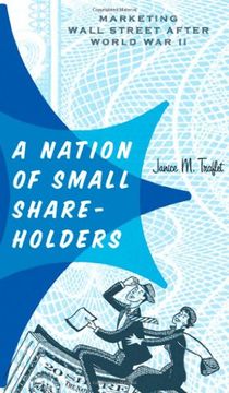 portada A Nation of Small Shareholders: Marketing Wall Street After World war ii (en Inglés)
