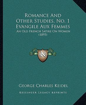 portada romance and other studies, no. 1 evangile aux femmes: an old french satire on women (1895) (en Inglés)