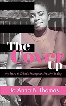 portada The Cover up: My Story of Other’S Perceptions vs. My Reality (en Inglés)
