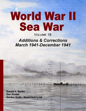 portada World War II Sea War, Volume 19: Additions & Corrections March 1941-December 1941 (en Inglés)