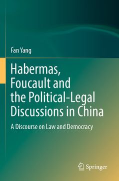 portada Habermas, Foucault and the Political-Legal Discussions in China: A Discourse on Law and Democracy (en Inglés)