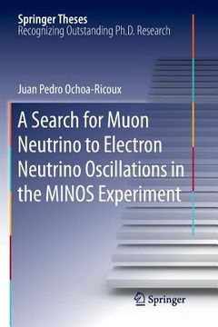 portada A Search for Muon Neutrino to Electron Neutrino Oscillations in the Minos Experiment (en Inglés)