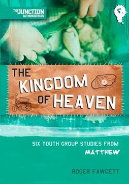 portada The Kingdom of Heaven: Book 5: Six Youth Group Studies from Matthew (en Inglés)