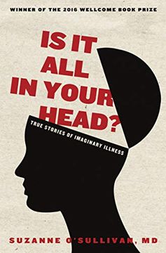 portada Is it all in Your Head? True Stories of Imaginary Illness (en Inglés)