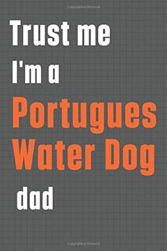 portada Trust me i'm a Portugues Water dog Dad: For Portugues Water dog dad (en Inglés)