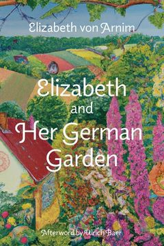 portada Elizabeth and Her German Garden (Warbler Classics Annotated Edition) (in English)